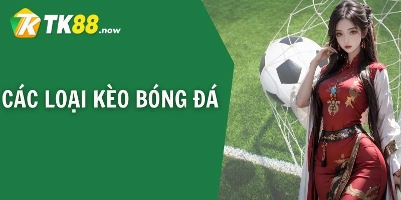 các loại kèo bóng đá